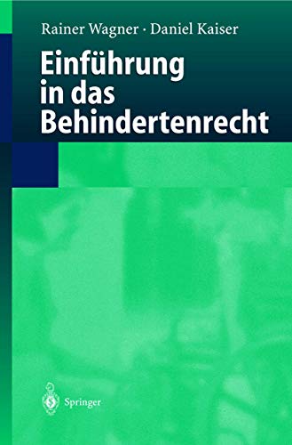 EinfÃ¼hrung in das Behindertenrecht (German Edition) (9783540203674) by Wagner, Rainer; Kaiser, Daniel