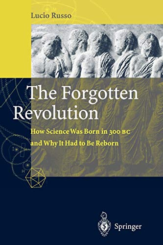 Imagen de archivo de The Forgotten Revolution: How Science Was Born in 300 BC and Why it Had to Be Reborn a la venta por HPB-Red