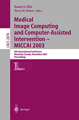 Stock image for Medical Image Computing and Computer-Assisted Intervention - MICCAI 2003: 6th International Conference, Montral, Canada, November 15-18, 2003, . Part I (Lecture Notes in Computer Science) for sale by medimops