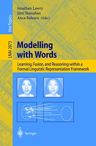 9783540204879: Modelling with Words: Learning, Fusion, and Reasoning within a Formal Linguistic Representation Framework: 2873 (Lecture Notes in Computer Science, 2873)