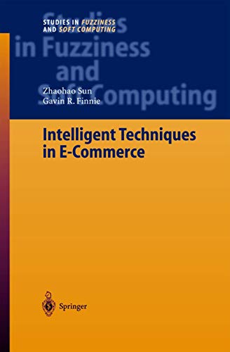 Stock image for Intelligent Techniques in E-Commerce: A Case Based Reasoning Perspective (Studies in Fuzziness and Soft Computing, 144) for sale by Lucky's Textbooks