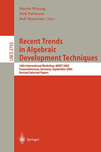 Stock image for Recent Trends in Algebraic Development Techniques: 16th International Workshop, Wadt 2002, Frauenchiemsee, Germany, September 24-27, 2002 Revised Selected Papers for sale by Doss-Haus Books