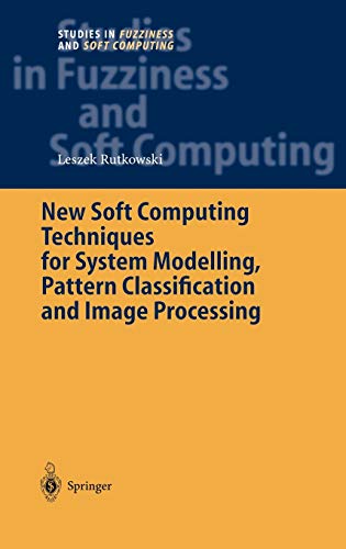 Imagen de archivo de New Soft Computing Techniques for System Modeling, Pattern Classification and Image Processing (Studies in Fuzziness and Soft Computing, 143) a la venta por Books Unplugged