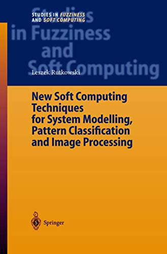 Stock image for New Soft Computing Techniques for System Modeling, Pattern Classification and Image Processing (Studies in Fuzziness and Soft Computing, 143) for sale by Books Unplugged