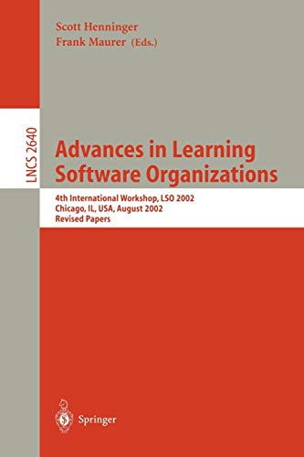 Beispielbild fr Advances in Learning Software Organizations: 4th International Workshop, LSO 2002, Chicago, IL, USA, August 6, 2002 Revised Papers zum Verkauf von Doss-Haus Books