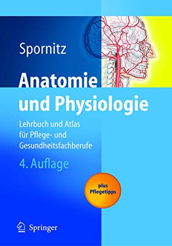 Anatomie und Physiologie. Lehrbuch und Atlas für Pflege- und Gesundheitsfachberufe. - Spornitz, Udo M.