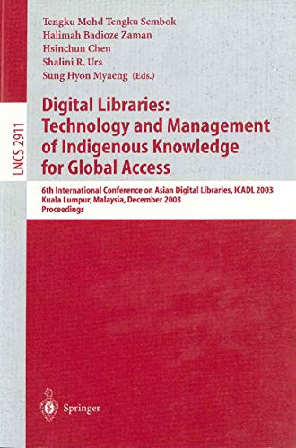Stock image for Digital Libraries: Technology and Management of Indigenous Knowledge for Global Access: 6th International Conference on Asian Digital Libraries, ICADL ... (Lecture Notes in Computer Science, 2911) for sale by Ria Christie Collections