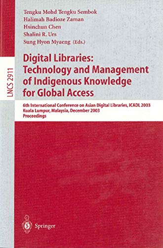 Stock image for Digital Libraries: Technology and Management of Indigenous Knowledge for Global Access: 6th International Conference on Asian Digital Libraries, ICADL . (Lecture Notes in Computer Science) for sale by GuthrieBooks