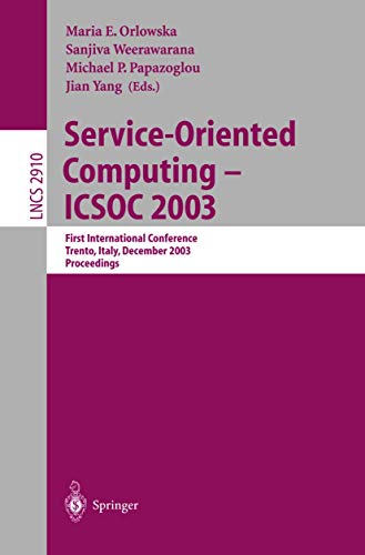 Imagen de archivo de Service-Oriented Computing -- ICSOC 2003: First International Conference, Trento, Italy, December 15-18, 2003, Proceedings (Lecture Notes in Computer Science, 2910) a la venta por Phatpocket Limited