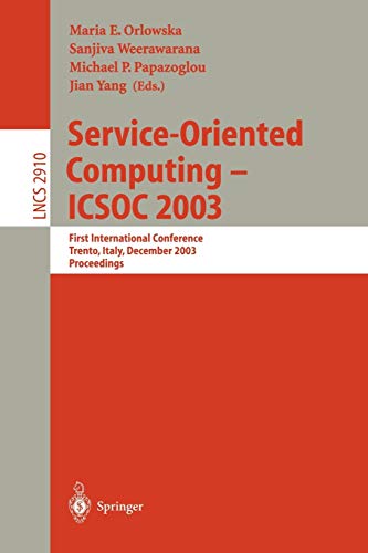 9783540206811: Service-Oriented Computing -- ICSOC 2003: First International Conference, Trento, Italy, December 15-18, 2003, Proceedings: 2910 (Lecture Notes in Computer Science, 2910)
