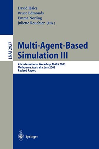 Stock image for Multi-Agent-Based Simulation III: 4th International Workshop, MABS 2003, Melbourne, Australia, July 14th, 2003, Revised Papers (Lecture Notes in Computer Science, 2927) for sale by HPB-Red