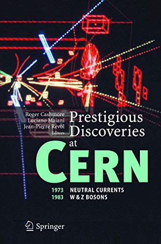 Beispielbild fr Prestigious Discoveries at Cern: 1973 Neutral Currents. 1983 W and Z Bosons zum Verkauf von AwesomeBooks