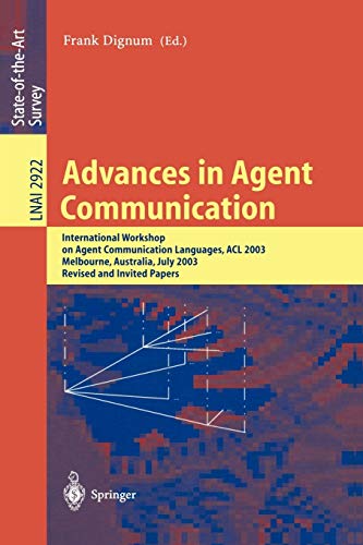 Stock image for Advances in Agent Communication: International Workshop on Agent Communication Languages ACL 2003, Melbourne, Australia, July 14, 2003 (Lecture Notes . / Lecture Notes in Artificial Intelligence) for sale by GuthrieBooks