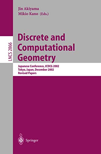 9783540207764: Discrete and Computational Geometry: Japanese Conference, JCDCG 2002, Tokyo, Japan, December 2002, Revised Papers (Lecture Notes in Computer Science)