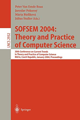 9783540207795: Sofsem 2004: Theory and Practice of Computer Science : 30th Conference on Current Trends in Theory and Practice of Computer Science, Merin, Czech ... Czech Republic, January 24-30, 2004: 2932