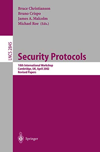 9783540208303: Security Protocols: 10th International Workshop, Cambridge, UK, April 17-19, 2002, Revised Papers: 2845 (Lecture Notes in Computer Science)