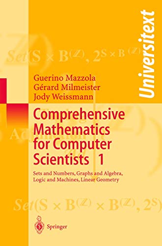 Comprehensive Mathematics for Computer Scientists 1 (9783540208358) by Mazzola, Guerino B.; Milmeister, GÃ©rard; Weissmann, Jody; Mazzola, Guerino; Milmeister, GTrard
