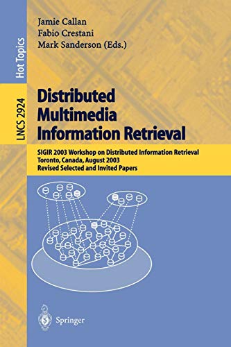 9783540208754: Distributed Multimedia Information Retrieval: SIGIR 2003 Workshop on Distributed Information Retrieval, Toronto, Canada, August 1, 2003, Revised ... 2924 (Lecture Notes in Computer Science)