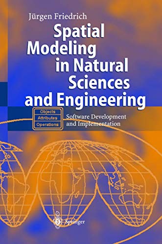 Beispielbild fr Spatial Modeling in Natural Sciences and Engineering: Software Development and Implementation zum Verkauf von Anybook.com