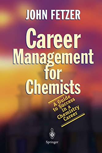 Career Management for Chemists: A Guide to Success in a Chemistry Career