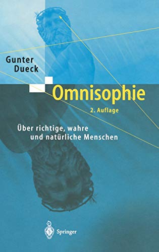 Omnisophie: Über richtige, wahre und natürliche Menschen - Gunter Dueck
