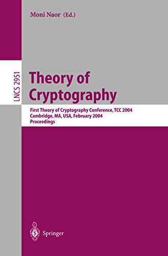 9783540210009: Theory of Cryptography: First Theory of Cryptography Conference, TCC 2004, Cambridge, MA, USA, February 19-21, 2004, Proceedings: 2951 (Lecture Notes in Computer Science)