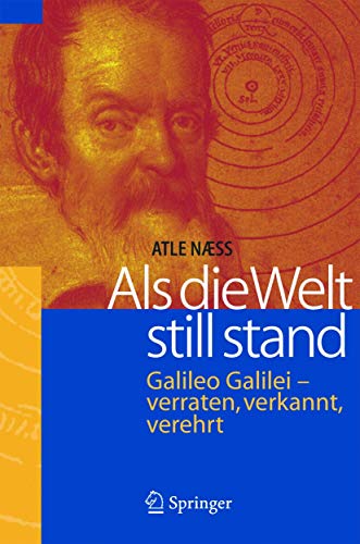 Imagen de archivo de Als die Welt still stand: Galileo Galilei - verraten, verkannt, verehrt a la venta por medimops