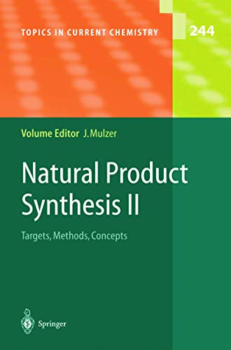 Natural products synthesis II. Targets, methods, concepts. [Topics in current chemistry. Bd. 244].