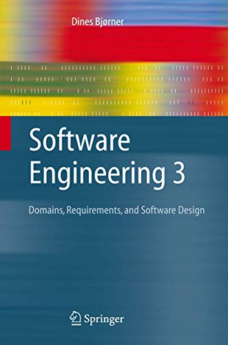 Stock image for Software Engineering 3: Domains, Requirements, and Software Design (Texts in Theoretical Computer Science. An EATCS Series) for sale by GF Books, Inc.