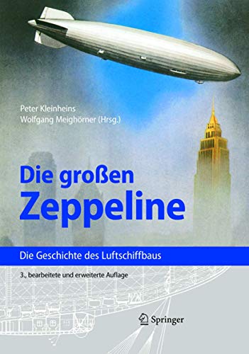 Die großen Zeppeline: Die Geschichte des Luftschiffbaus - Kleinheins, Peter und Wolfgang Meighörner
