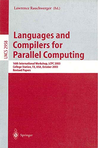 9783540211990: Languages and Compilers for Parallel Computing: 16th International Workshop, LCPC 2003, College Sation, TX, USA, October 2-4, 2003, Revised Papers: 2958 (Lecture Notes in Computer Science)