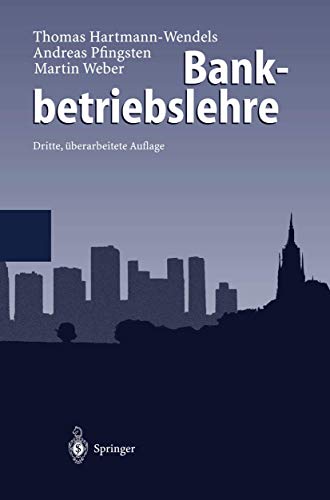 Bankbetriebslehre (German Edition) (9783540212270) by Thomas Hartmann-Wendels Andreas Pfingsten Martin Weber