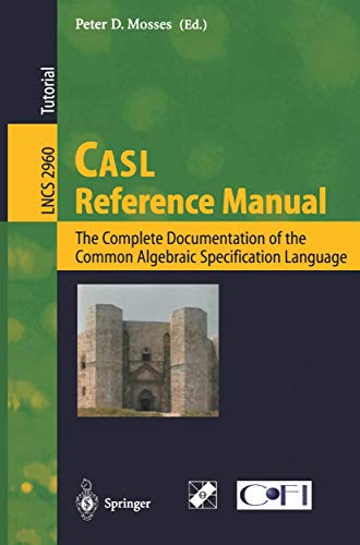 9783540213017: CASL Reference Manual: The Complete Documentation of the Common Algebraic Specification Language (Lecture Notes in Computer Science, 2960)