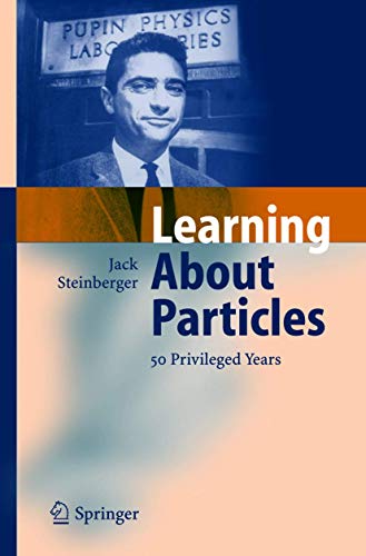 9783540213291: Learning About Particles - 50 Privileged Years