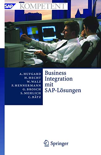 Stock image for Business Integration mit SAP-Lsungen: Potenziale, Geschftsprozesse, Organisation und Einfhrung (SAP Kompetent) for sale by medimops