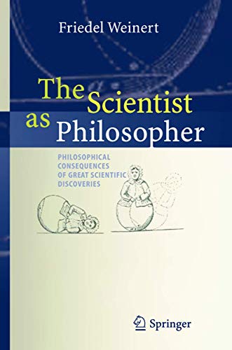 Beispielbild fr The Scientist as Philosopher: Philosophical Consequences of Great Scientific Discoveries zum Verkauf von Chiron Media