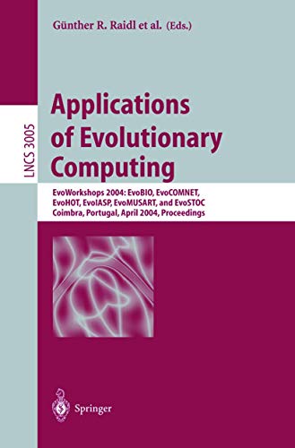 Imagen de archivo de Applications Of Evolutionary Computing: Evoworkshops 2004: Evobio, Evocomnet Evohot, Evoiasp, Evomusart, And Evostoc, Coimbra, Portugal, April 5-7, 2004, Proceedings a la venta por Basi6 International
