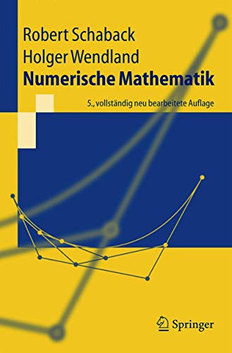 Numerische Mathematik (Springer-Lehrbuch) (German Edition) (9783540213949) by Schaback, Robert