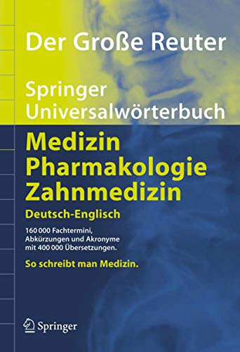 Der GroÃŸe Reuter. Springer UniversalwÃ¶rterbuch Medizin, Pharmakologie und Zahnmedizin. Deutsch-Englisch/Englisch-Deutsch (Springer-WÃ¶rterbuch) (German and English Edition) (9783540214397) by Peter Reuter
