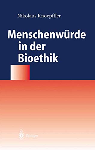 MenschenwÃ¼rde in der Bioethik (German Edition) (9783540214557) by Knoepffler, Nikolaus