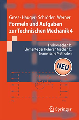 Formeln und Aufgaben zur Technischen Mechanik 4. Hydromechanik, Elemente der Höheren Mechnaik, Numerische Methoden. - Gross, Dietmar/ Hauger, Werner/ Schröder, Jörg/ Werner, Ewald