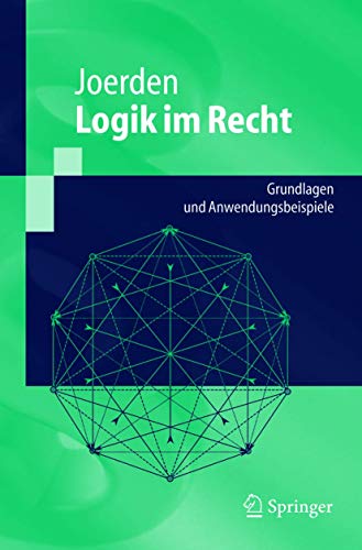 9783540214908: Logik Im Recht: Grundlagen Und Anwendungsbeispiele