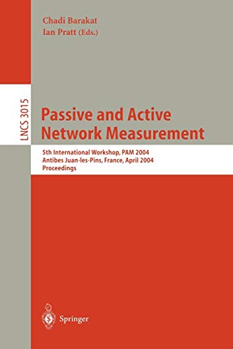 9783540214922: Passive and Active Network Measurement: 5th International Workshop, PAM 2004, Antibes Juan-les-Pins, France, April 19-20, 2004, Proceedings: 3015 (Lecture Notes in Computer Science)