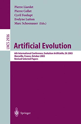 Stock image for Artificial Evolution: 6th International Conference, Evolution Artificielle, EA 2003, Marseilles, France, October 27-30, 2003 Revised Selected Papers for sale by Doss-Haus Books