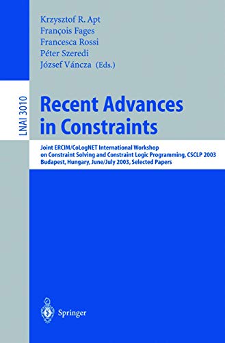 Recent Advances In Constraints: Joint ERCIM/CoLogNET International Workshop on Contraint Solving ...