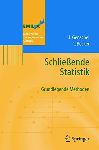 SchlieÃŸende Statistik: Grundlegende Methoden (EMIL@A-stat) (German Edition) (9783540218388) by Genschel, Ulrike; Becker, Claudia