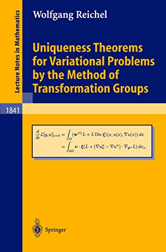 Uniqueness Theorems for Variational Problems by the Method of Transformation Groups (Lecture Notes in Mathematics, 1841) (9783540218395) by Reichel, Wolfgang