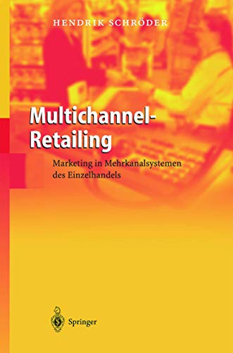 Multichannel-Retailing: Marketing in Mehrkanalsystemen des Einzelhandels (German Edition) - Hendrik Schröder