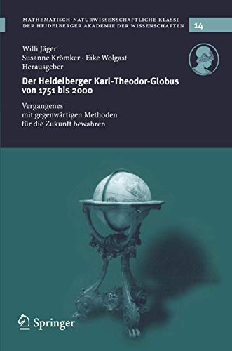 Beispielbild fr Der Heidelberger Karl-Theodor-Globus von 1751 bis 2000. Vergangenes mit gegenwrtigen Methoden fr die Zukunft bewahren. zum Verkauf von Antiquariat Bader Tbingen