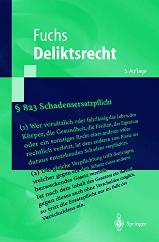 Deliktsrecht: Eine nach Anspruchsgrundlagen geordnete Darstellung des Rechts der unerlaubten Handlungen und der Gefährdungshaftung (Springer-Lehrbuch) - Maximilian Fuchs